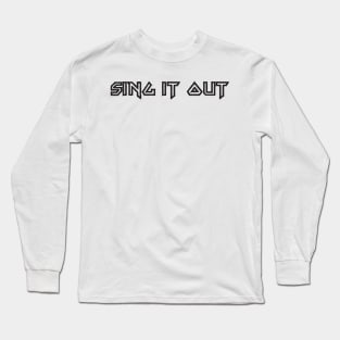 Sing It Out Long Sleeve T-Shirt